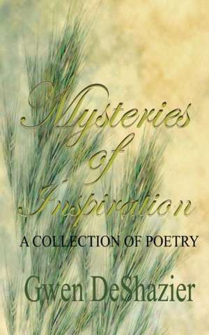 Mysteries of Inspiration de Gwen Deshazier