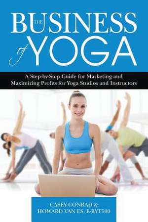 The Business of Yoga de Casey Conrad