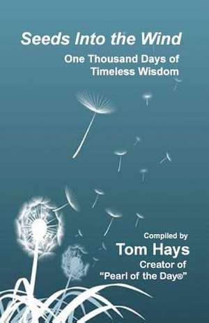 Seeds Into the Wind de Tom Hays