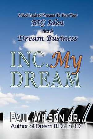 Inc. My Dream de MR Paul Wilson Jr