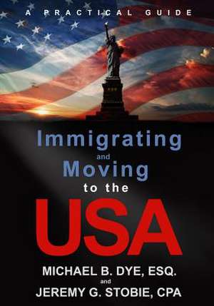 Immigrating and Moving to the USA de Jeremy G. Stobie