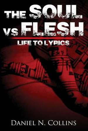 Soul vs. Flesh Life to Lyrics