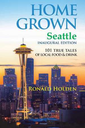 Home Grown Seattle de Ronald Holden