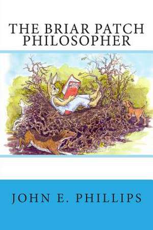 The Briar Patch Philosopher de John E. Phillips