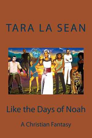 Like the Days of Noah de Tara La Sean