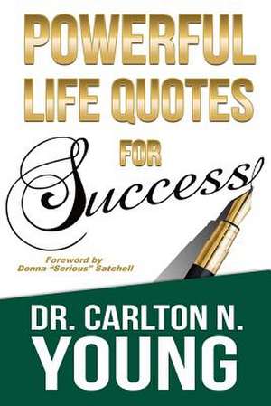 Powerful Life Quotes for Success de Dr Carlton N. Young