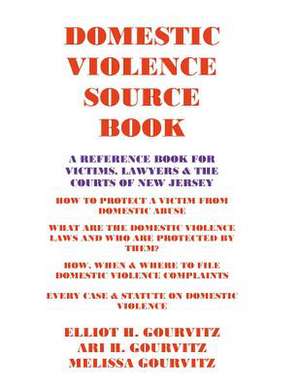 Domestic Violence Source Book de MR Elliot H. Gourvitz