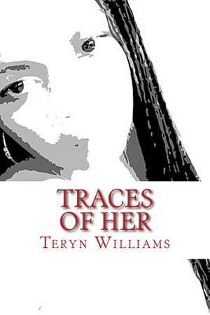 Traces of Her de Teryn Williams