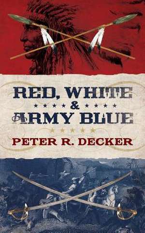 Red, White & Army Blue de Peter R. Decker