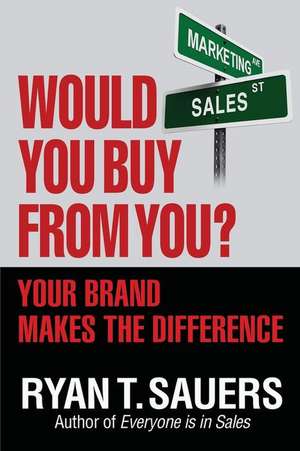 Would You Buy from You? de Ryan T. Sauers