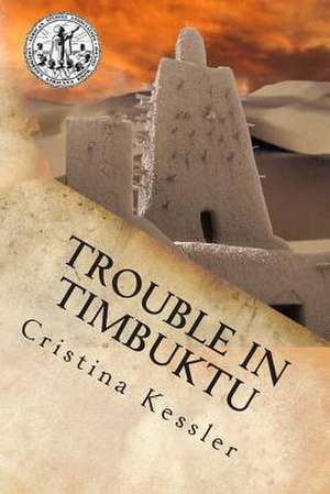 Trouble in Timbuktu de Cristina Kessler