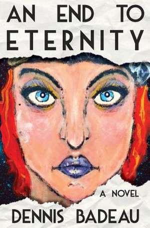 An End to Eternity de Dennis Badeau