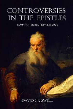 Controversies in the Epistles de David Criswell