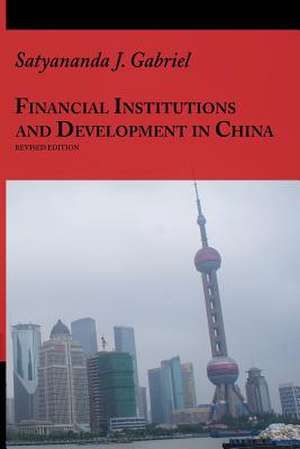 Financial Institutions and Development in China de Satyananda J. Gabriel