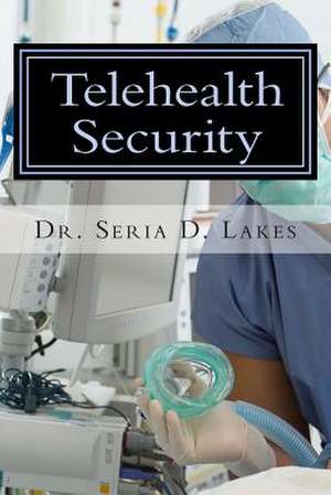 Telehealth Security de Dr Seria D. Lakes Dsc