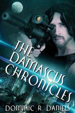 The Damascus Chronicles de Dominic R. Daniels