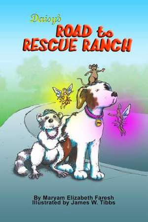 Daisy's Road to Rescue Ranch de Maryam Elizabeth Faresh