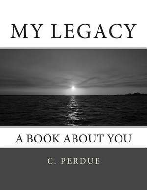 My Legacy de C. Perdue