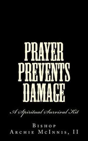 Prayer Prevents Damage de Archie L. McInnis II