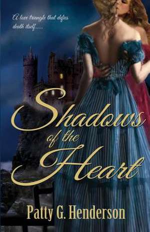 Shadows of the Heart de Patty G. Henderson