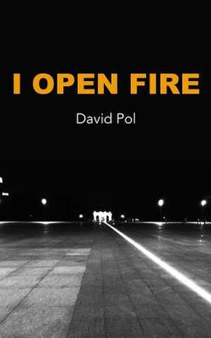 I Open Fire de David Pol