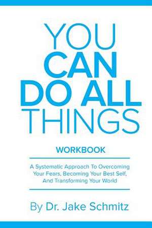 You Can Do All Things Workbook de Dr Jake Schmitz