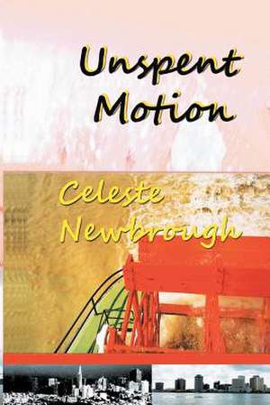 Unspent Motion de Celeste Newbrough