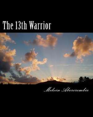 The 13th Warrior de Melvin L. Abercrombie