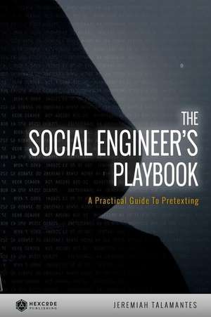 The Social Engineer's Playbook de Jeremiah Talamantes