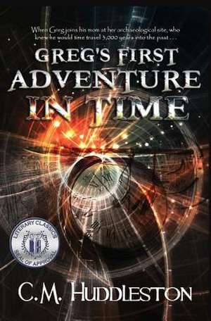 Greg's First Adventure in Time de C M Huddleston