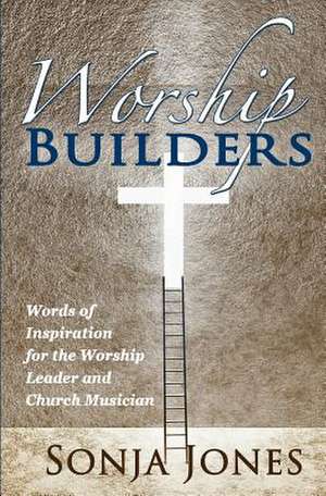 Worship Builders de Sonja Jones