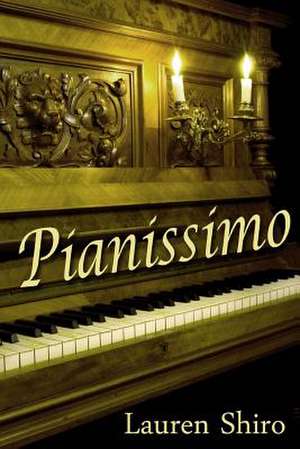 Pianissimo: A Spirituality of Prayer de Lauren Shiro