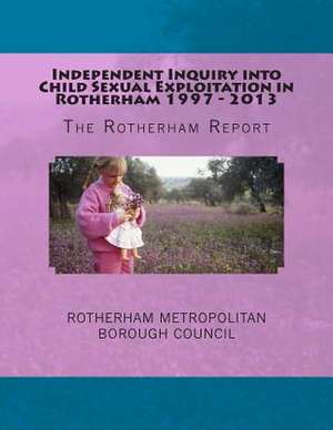 Independent Inquiry Into Child Sexual Exploitation in Rotherham 1997 - 2013 de Rotherham Metropolitan Borough Council