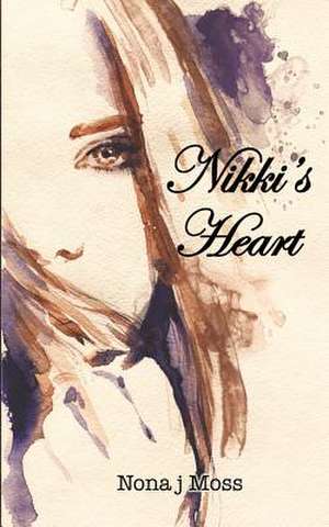 Nikki's Heart de Nona J. Moss