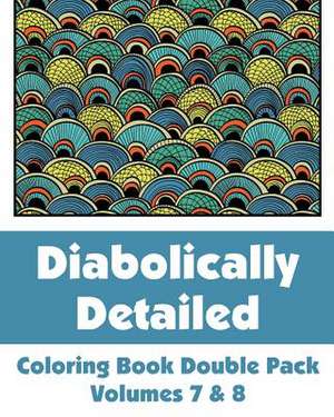 Diabolically Detailed Coloring Book Double Pack (Volumes 7 & 8) de H R Wallace Publishing