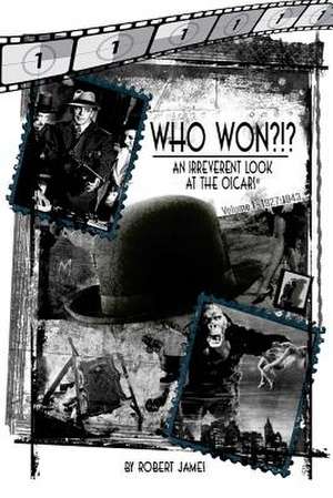 Who Won?!? an Irreverent Look at the Oscars, Volume 1 de Robert James