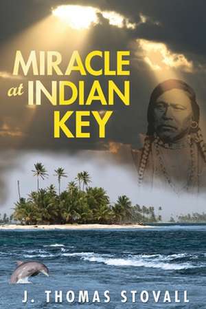 Miracle at Indian Key de J. Thomas Stovall