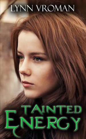 Tainted Energy de Lynn Vroman