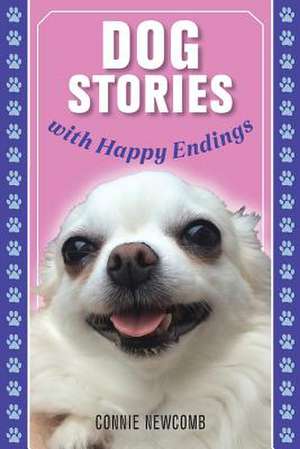 Dog Stories with Happy Endings de Connie Newcomb