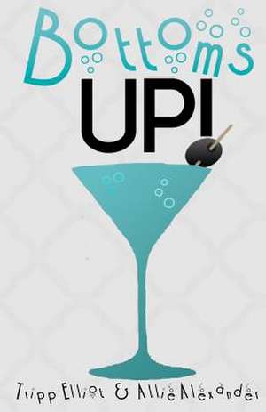 Bottoms Up de Allie Alexander