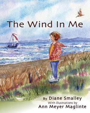 The Wind in Me de Diane L. Smalley