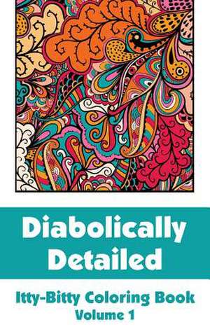 Diabolically Detailed Itty-Bitty Coloring Book (Volume 1) de H R Wallace Publishing