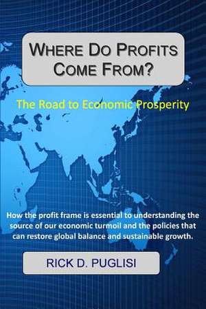 Where Do Profits Come From? de Rick D. Puglisi