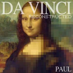 Da Vinci Reconstructed de Paul