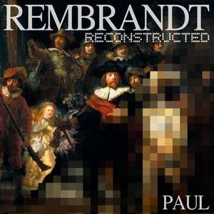 Rembrandt Reconstructed de Paul