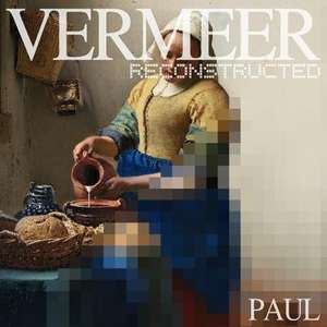 Vermeer Reconstructed de Paul