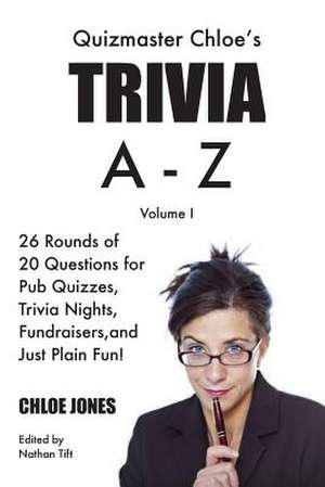 Quizmaster Chloe's Trivia A-Z Volume I de Chloe Jones