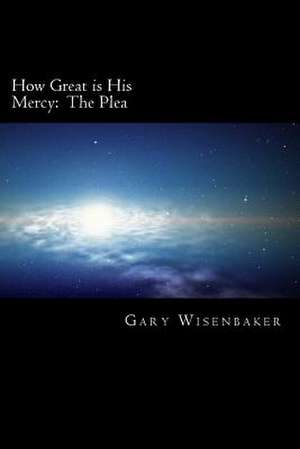 How Great Is His Mercy de Gary M. Wisenbaker