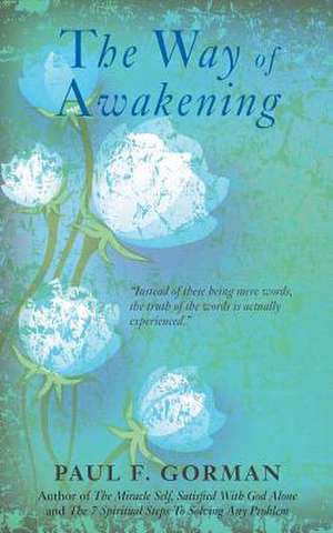 The Way of Awakening de MR Paul F. Gorman