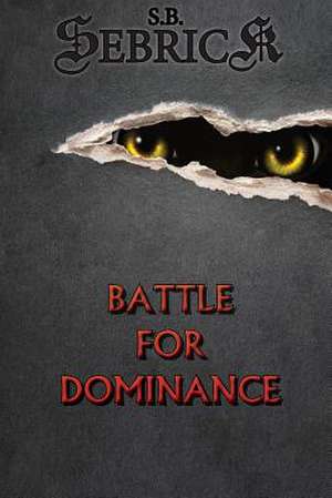 Battle for Dominance de S. B. Sebrick